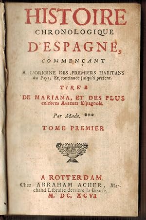 Histoire chronologique d'Espagne, commencant a l'Origine des premiers Habitans du Pays et continu...