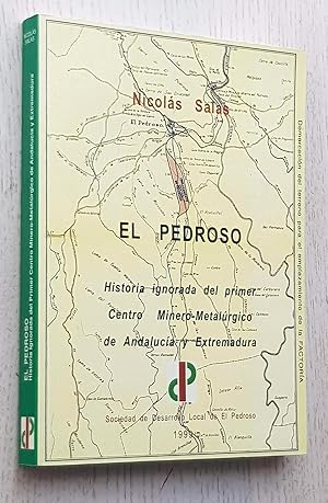 EL PEDROSO. Historia ignorada del primer Centro Minero-Metalúrgico de Andalucía y Extremadura