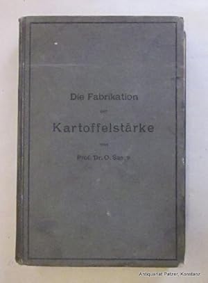 Die Fabrikation der Kartoffelstärke. Berlin, Springer, 1897. Mit 5 (3 gefalteten) Tafeln und 221 ...