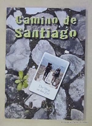 Bild des Verkufers fr Camino de Santiago. Der Weg ist das Ziel. O.O.u.J. (Hettingen 2011?). Mit einigen Abbildungen. 66 S. Farbiger Or.-Kart. zum Verkauf von Jrgen Patzer