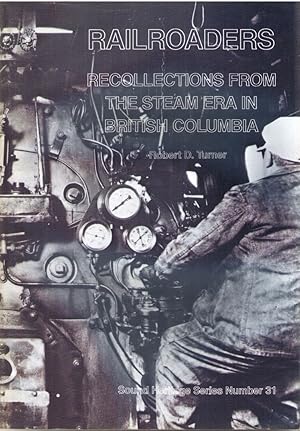 Bild des Verkufers fr Railroaders : Recollections from the Steam Era in British Columbis - Sound Heritage Series Number 31 zum Verkauf von Neil Williams, Bookseller