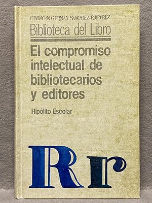 EL COMPROMISO INTELECTUAL DE BIBLIOTECARIOS Y EDITORES.