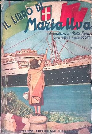 Il libro di Maria Uva. L'animatrice di Porto Said, Giugno 1935-XIII Agosto 1936-XIV