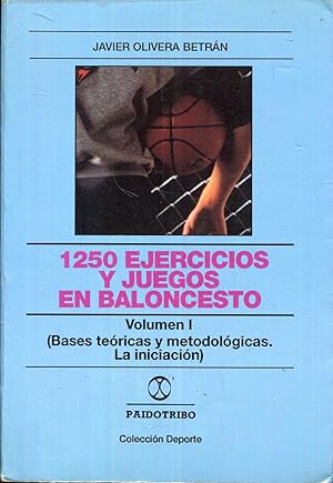 Seller image for 1250 ejercicios y juegos en baloncesto. Volumen I (1). Bases tericas y metodolgicas. La Iniciacin for sale by Rincn de Lectura