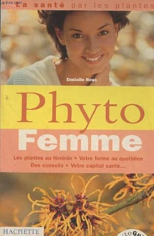 Image du vendeur pour Phyto Femme- Les plantes au Fminin, Votre forme au quotidien, des conseils, votre capital sant. mis en vente par Le-Livre