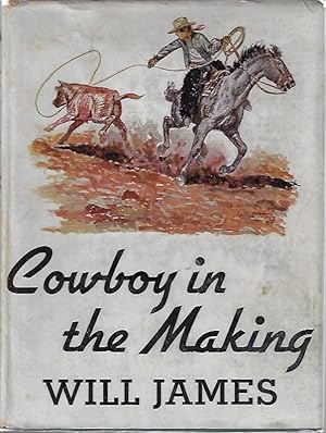 Cowboy in the Making, Arranged From the First Chapters of Lone Cowboy, Illustrated by the Author