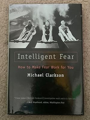 Intelligent Fear : How to Make Fear Work for You