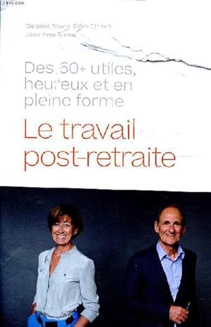 Bild des Verkufers fr Des 60 + utiles heureux et en pleine forme Le travail post-retraite zum Verkauf von Le-Livre