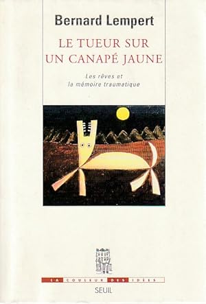 Bild des Verkufers fr Le tueur sur un canap jaune: Les rves et la mmoire trumatique, zum Verkauf von L'Odeur du Book