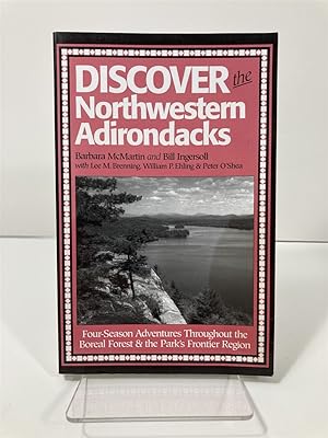 Seller image for Discover the Northwestern Adirondacks Four Season Adventures Therough the Boreal Forest and the Park's Frontier Region for sale by True Oak Books