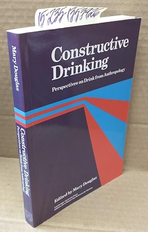 Constructive Drinking: Perspectives on Drink from Anthropology