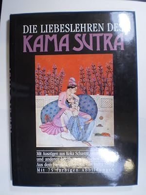 Seller image for Die Liebeslehren des Kama Sutra. Mit Auszgen aus Koka Schastra, Ananga Range und anderen berhmten indischen Werken for sale by Buchfink Das fahrende Antiquariat