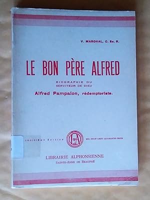 Immagine del venditore per Le bon pre Alfred - Biographie du serviteur de Dieu, Alfred Pampalon, rdemptoriste venduto da Livresse