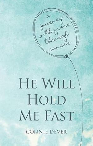 Seller image for He Will Hold Me Fast: A Journey with Grace through Cancer (Focus for Women) for sale by WeBuyBooks