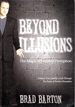 Image du vendeur pour Beyond Illustions The Magic of Positive Perception mis en vente par Reliant Bookstore