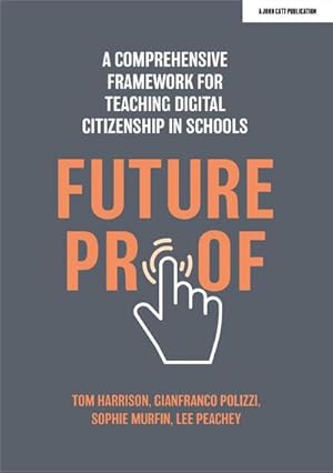 Seller image for Futureproof: A comprehensive framework for teaching digital citizenship in schools for sale by AHA-BUCH GmbH