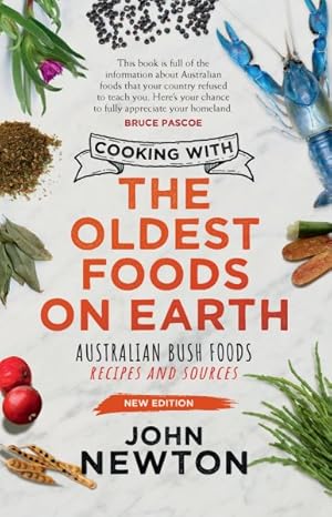 Bild des Verkufers fr Cooking With the Oldest Foods on Earth : Australian Bush Foods Recipes and Sources zum Verkauf von GreatBookPricesUK