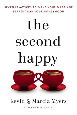 Imagen del vendedor de Second Happy : Seven Practices to Make Your Marriage Better Than Your Honeymoon a la venta por GreatBookPrices