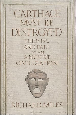 Seller image for Carthage must be destroyed : the rise and fall of an ancient mediterranean civilization for sale by Messinissa libri