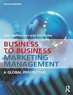 Imagen del vendedor de Business to Business Marketing Management: A Global Perspective a la venta por Reliant Bookstore