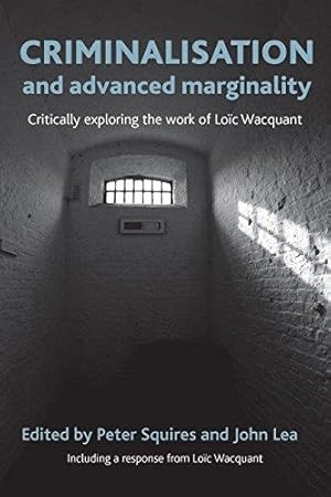 Imagen del vendedor de Criminalisation and Advanced Marginality: Critically Exploring the Work of Loic Wacquant a la venta por WeBuyBooks