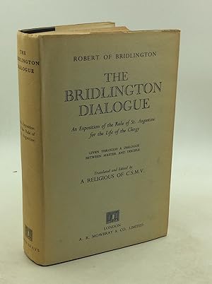 THE BRIDLINGTON DIALOGUE: An Exposition of the Rule of St. Augustine for the Life of the Clergy; ...