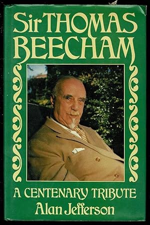 Sir Thomas Beecham: A Centenary Tribute