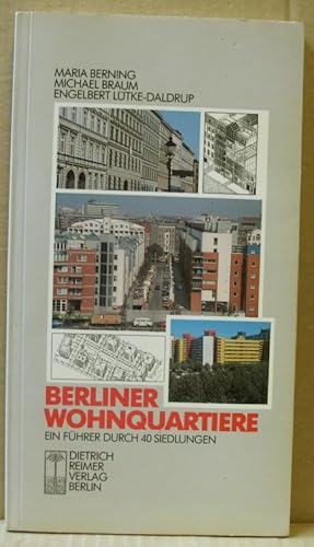 Berliner Wohnquartiere. Ein Führer durch 40 Siedlungen.