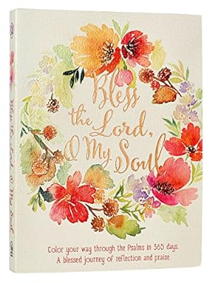 Bild des Verkufers fr Bless the Lord, O My Soul: A Creative 365 Days of Psalm Readings with Coloring & Reflection zum Verkauf von Reliant Bookstore