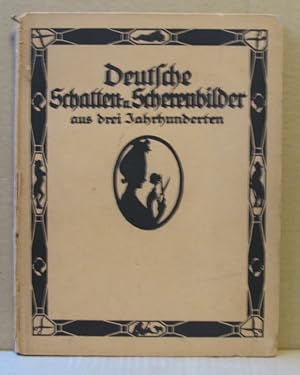 Bild des Verkufers fr Deutsche Schatten- und Scherenbilder aus drei Jahrhunderten. zum Verkauf von Nicoline Thieme