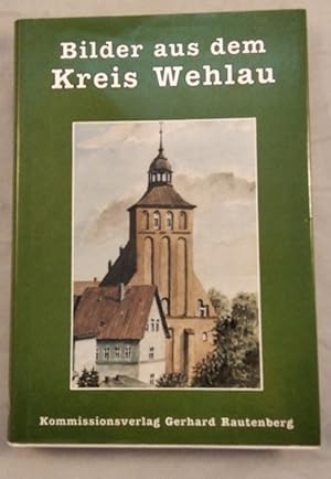 Bild des Verkufers fr Bilder aus dem Kreis Wehlau zum Verkauf von KULTur-Antiquariat