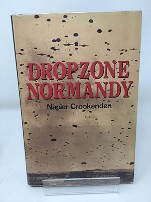 Seller image for Dropzone Normandy. The Story Of The American And British Airborne Assault On D Day 1944 for sale by Cambridge Recycled Books