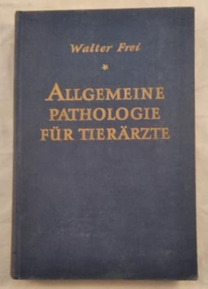 Bild des Verkufers fr Allgemeine Pathologie fr Tierrzte und Studierende der Tiermedizin. zum Verkauf von KULTur-Antiquariat