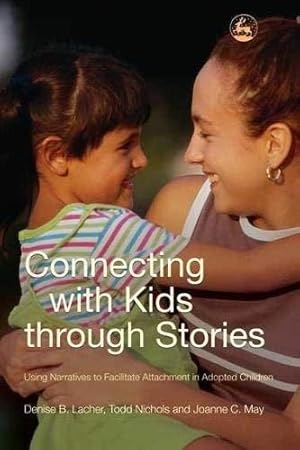 Bild des Verkufers fr Connecting With Kids Through Stories: Using Narratives to Facilitate Attachment in Adopted Children zum Verkauf von WeBuyBooks
