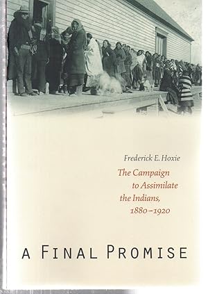 Seller image for A Final Promise: The Campaign to Assimilate the Indians, 1880-1920 for sale by EdmondDantes Bookseller