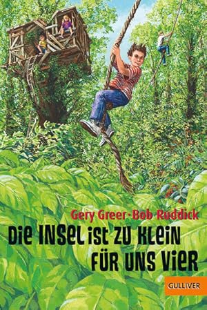 Seller image for Die Insel ist zu klein fr uns vier : Abenteuer-Roman / Gery Greer ; Bob Ruddick. Aus dem Amerikan. von Ernst Br / Gulliver ; 990 for sale by Bcher bei den 7 Bergen