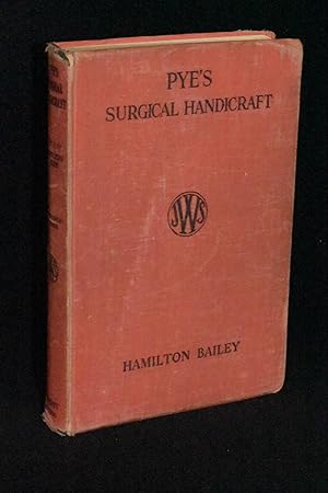 Immagine del venditore per Pye's Surgical Handicraft: Being a Practical Guide for the General Practitioner, The House Surgeon, the Surgical Dresseer, and the Specialist Surgical Nurse venduto da Books by White/Walnut Valley Books