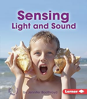 Bild des Verkufers fr Sensing Light and Sound (First Step Nonfiction Light and Sound) zum Verkauf von Reliant Bookstore