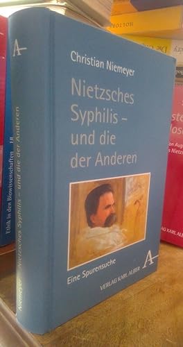 Bild des Verkufers fr Nietzsches Syphilis - und die der Anderen. Eine Spurensuche. zum Verkauf von Antiquariat Thomas Nonnenmacher