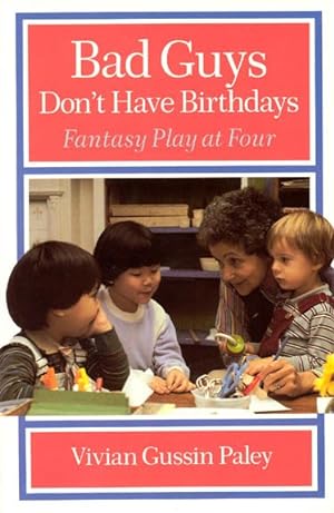 Image du vendeur pour Bad Guys Don't Have Birthdays : Fantasy Play at Four mis en vente par GreatBookPrices