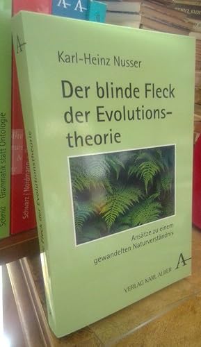 Seller image for Der blinde Fleck der Evolutionstheorie. Anstze zu einem gewandelten Naturverstndnis. for sale by Antiquariat Thomas Nonnenmacher