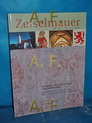 Bild des Verkufers fr Zeiselmauer im Mittelalter : Hofmark, Bischofspfalz und Minnesang , das stliche Tullnerfeld vom 9. bis zum 15. Jahrhundert. zum Verkauf von Antiquarische Fundgrube e.U.