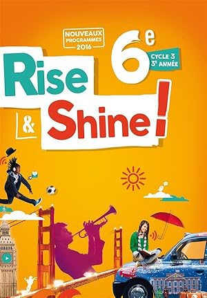 RISE & SHINE : anglais ; 6ème