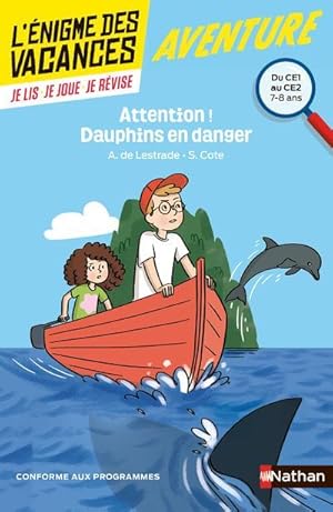 L'ENIGME DES VACANCES PRIMAIRE Tome 11 : attention ! dauphins en danger ; du CE1 au CE2 ; 7/8 ans