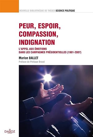 peur, espoir, compassion ; l'appel aux émotions dans les campagnes présidentiennes (1981-2007)