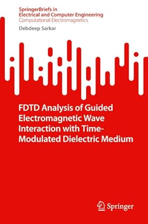 Bild des Verkufers fr FDTD Analysis of Guided Electromagnetic Wave Interaction with Time-Modulated Dielectric Medium zum Verkauf von AHA-BUCH GmbH
