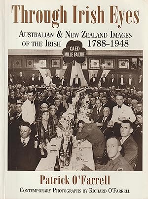 THROUGH IRISH EYES: Australian and New Zealand Images of The Irish 1788-1948