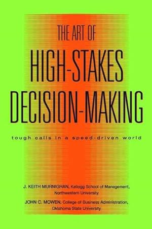 Seller image for Art of High Stakes Decision Making : Tough Calls in a Speed Driven World for sale by GreatBookPricesUK