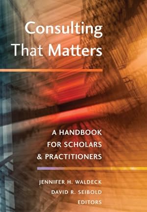 Seller image for Consulting That Matters : A Handbook for Scholars & Practitioners for sale by GreatBookPricesUK