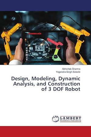 Bild des Verkufers fr Design, Modeling, Dynamic Analysis, and Construction of 3 DOF Robot zum Verkauf von moluna